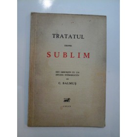 TRATATUL DESPRE SUBLIM - Cu autograf si dedicatie C. BALMUS - 1935